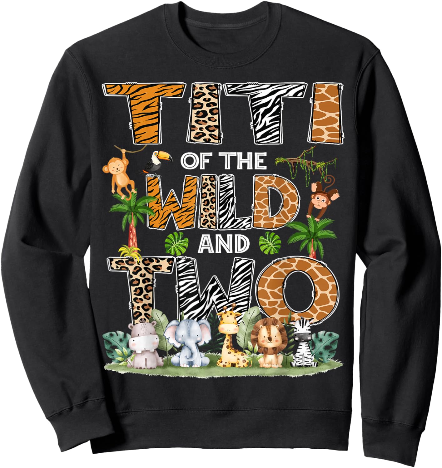 Titi Of The Wild And Two Zoo Safari Jungle Birthday Sweatshirt - Sweatshirt | Black