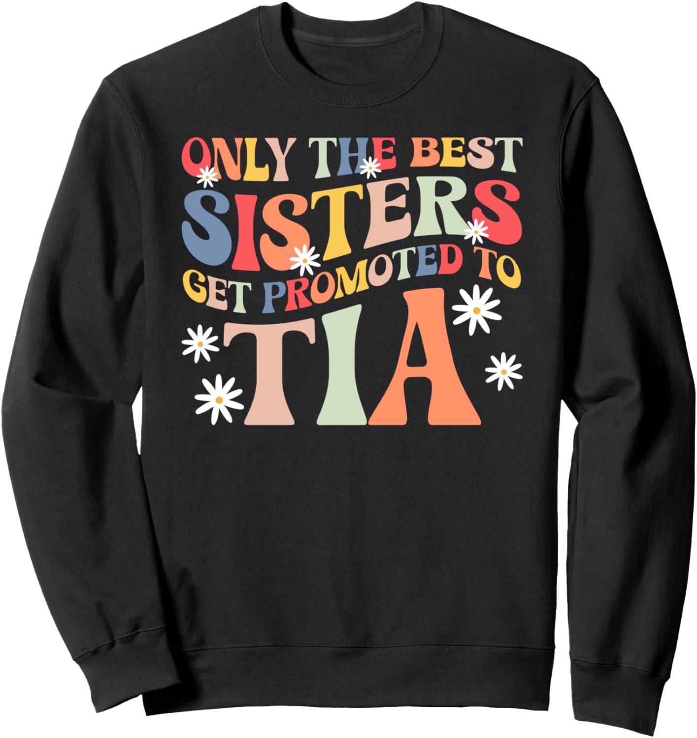 Best Sisters Get Promoted To Tia To Be Future Tia Aunt Sweatshirt - Sweatshirt | Black