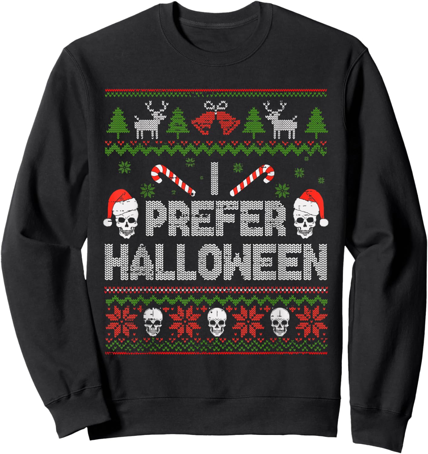 I Prefer Halloween Christmas Sweater Funny Ugly Xmas Holiday Sweatshirt - Sweatshirt | Black