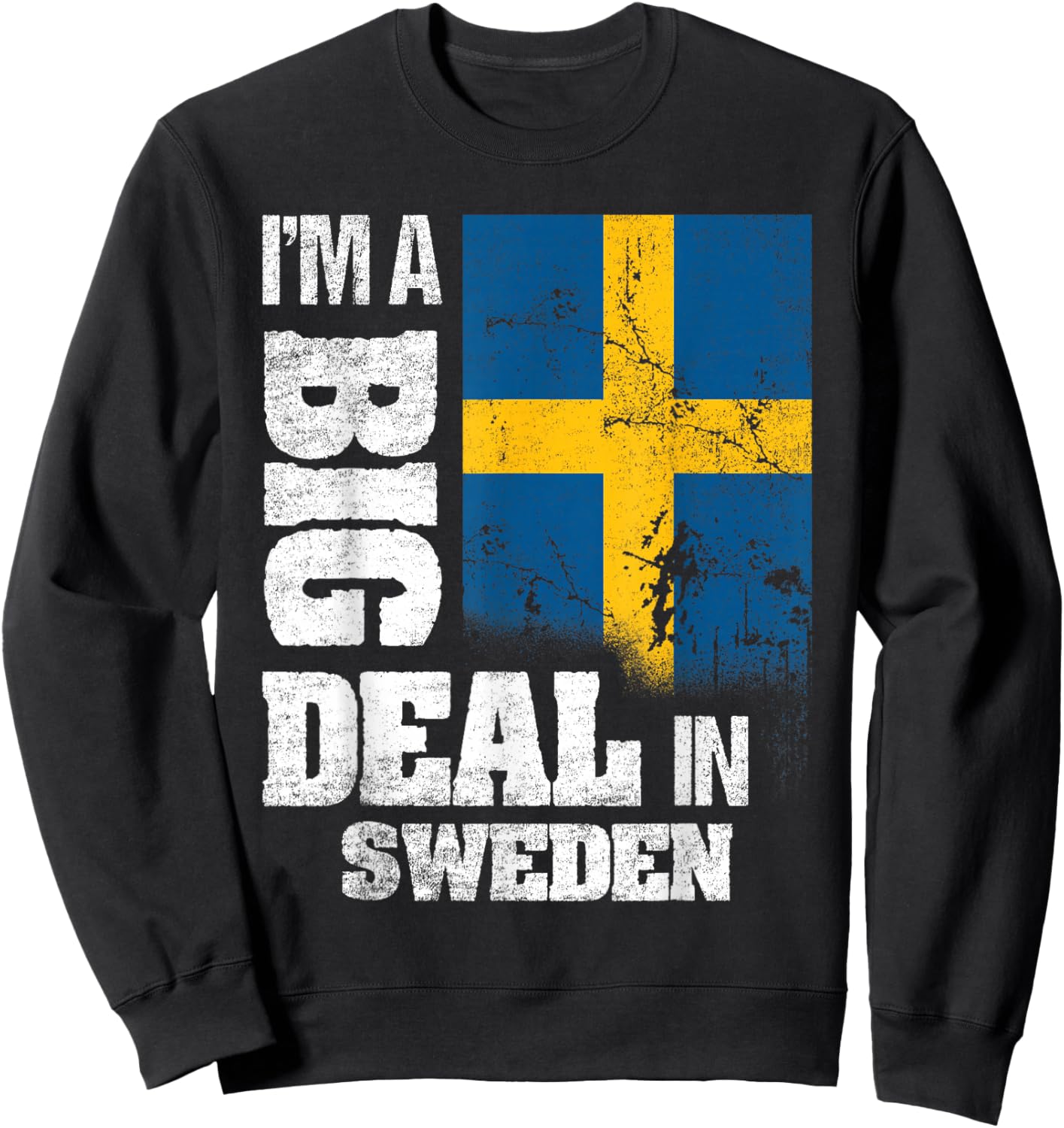 I'm A Big Deal In Sweden Funny Swedish Flag Sweatshirt - Sweatshirt | Black