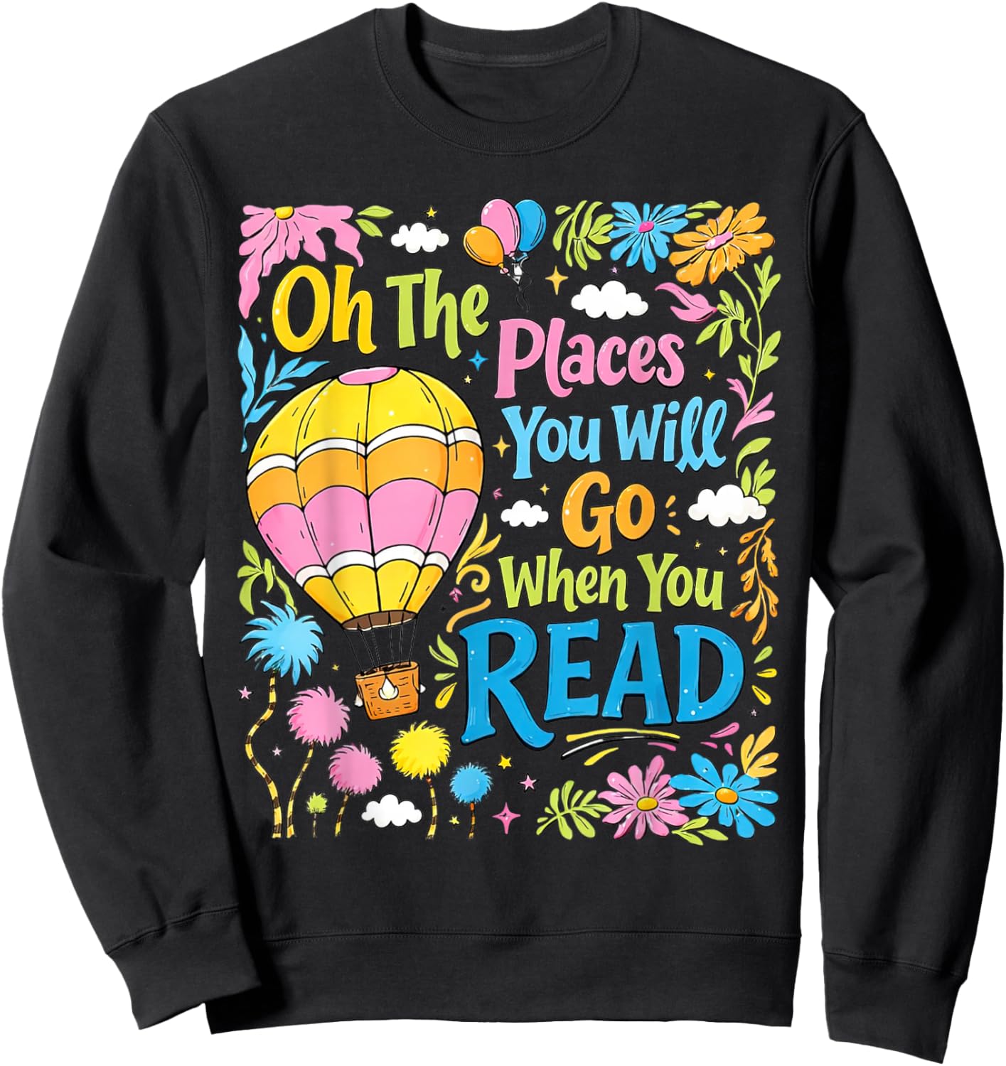 Boho Flowers Oh ThePlaces You Will Go When You Read T-Shirt Sweatshirt - Sweatshirt | Black
