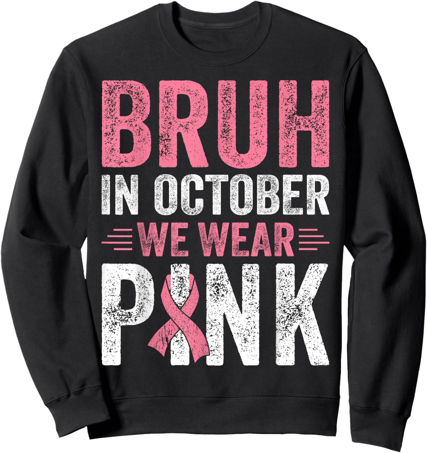 Breast Cancer Awareness For Boy Bruh In October We Wear Pink Sweatshirt - Sweatshirt | Black