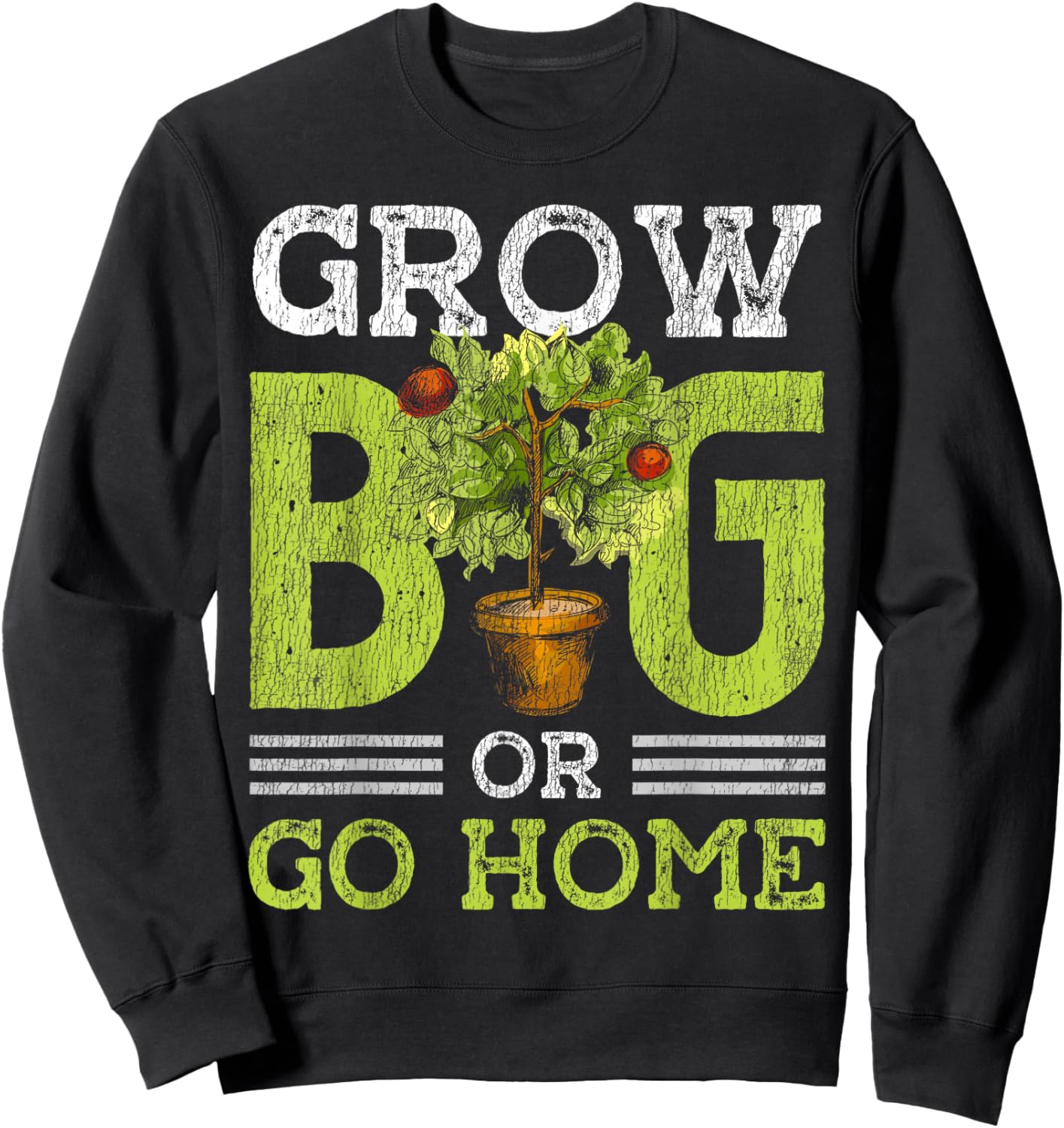 Gardening Potted Plant Pun Grow Big Or Go Home Sweatshirt - Sweatshirt | Black