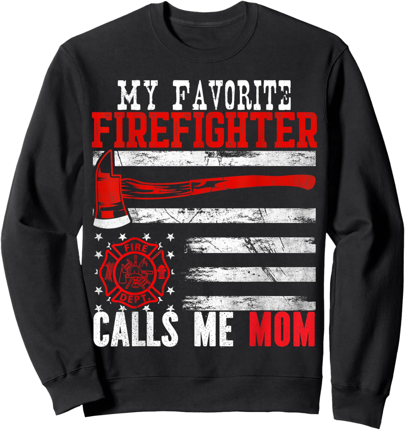 My Favorite Firefighter Calls Me Mom Mother's Day US Flag Sweatshirt - Sweatshirt | Black