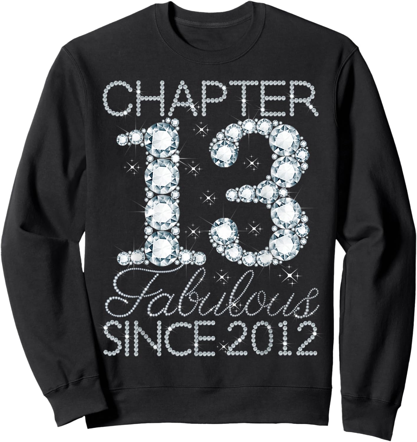 Chapter 13 Fabulous Since 2012 Happy 13th Birthday Girl Sweatshirt - Sweatshirt | Black