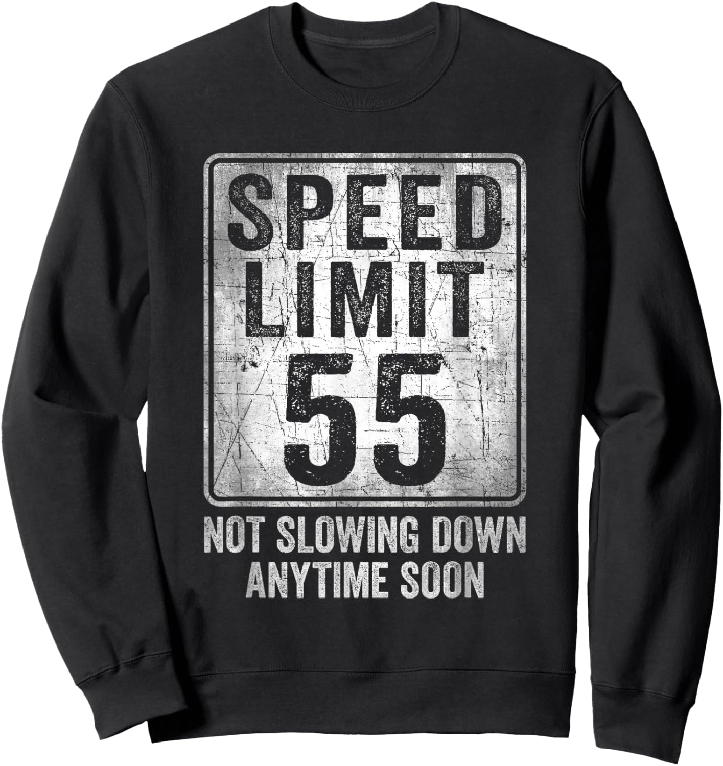 55th Birthday Speed Limit Sign Funny 55 Year Old Man Woman Sweatshirt - Sweatshirt | Black