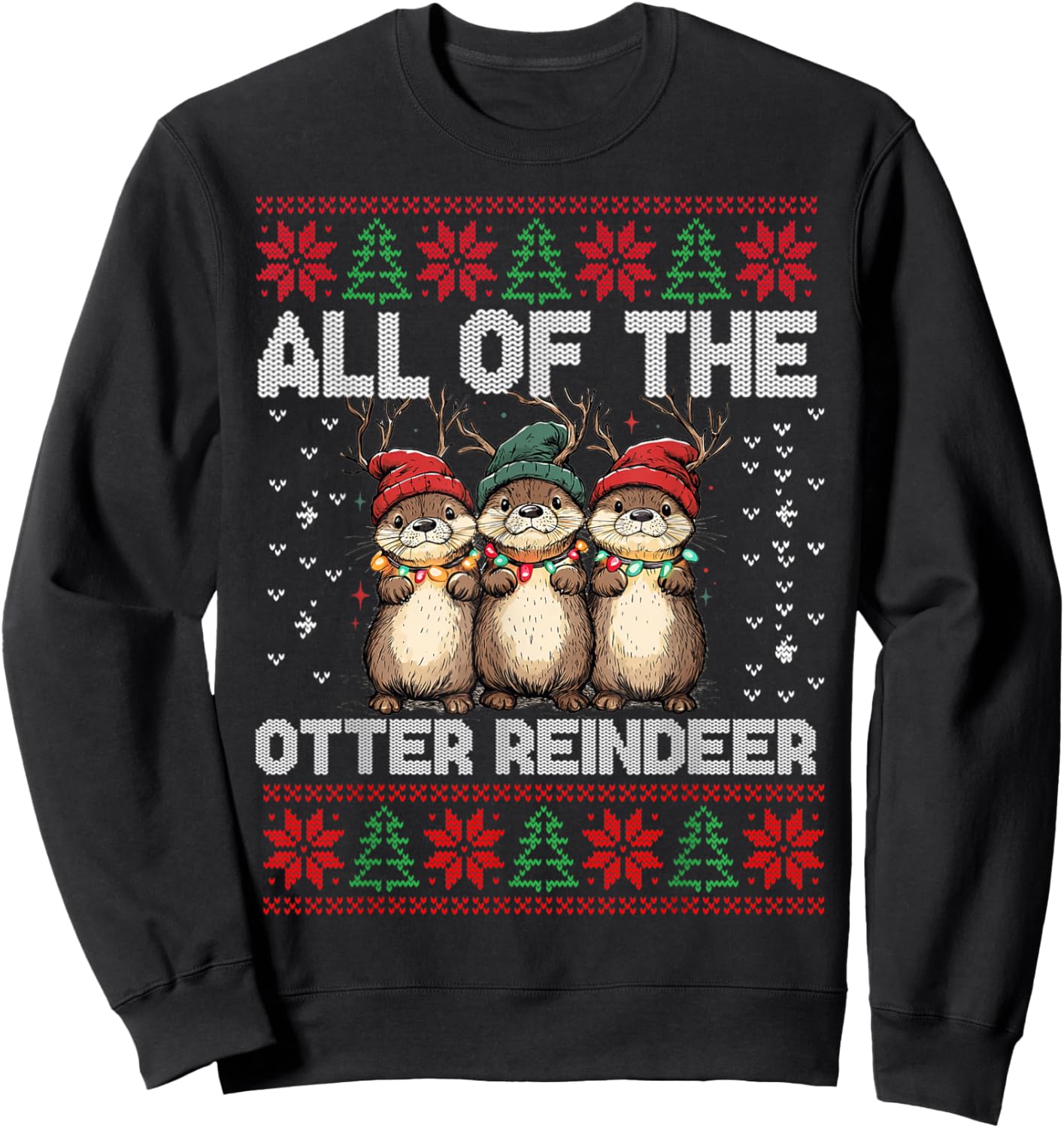 Otter Christmas Tree All Of The Otters Reindeer Ugly Sweater Sweatshirt - Sweatshirt | Black