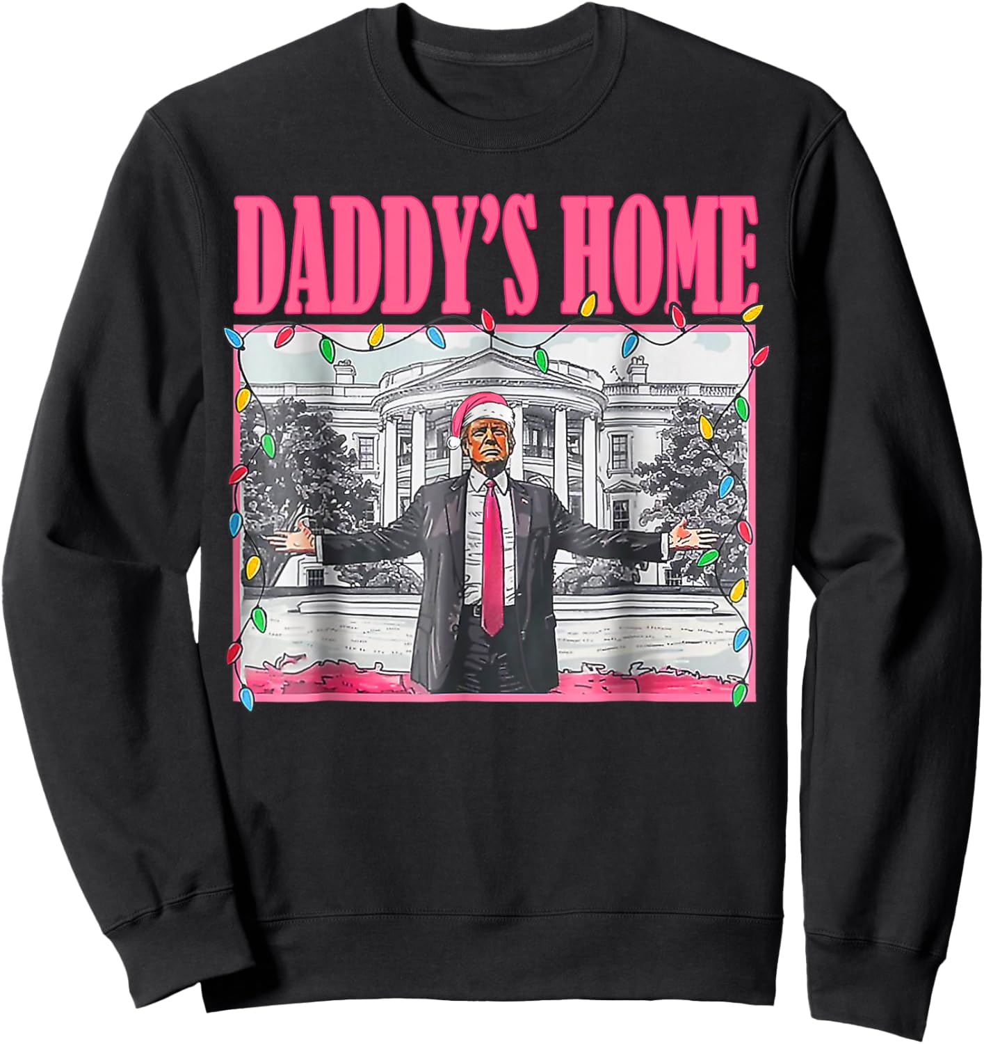 Trump Pink 2025 Take America Back Daddy's Home Christmas Sweatshirt - Sweatshirt | Black
