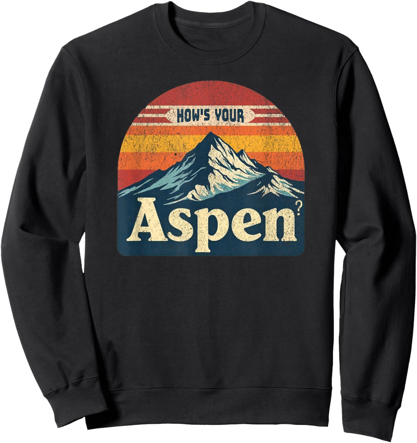 How's Your Aspen? Funny Aspen Colorado Play On Words Joke Sweatshirt - Sweatshirt | Black