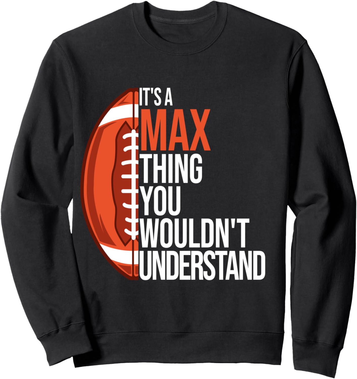 It's a Max Thing you wouldn't Understand - Funny Max Sweatshirt - Sweatshirt | Black