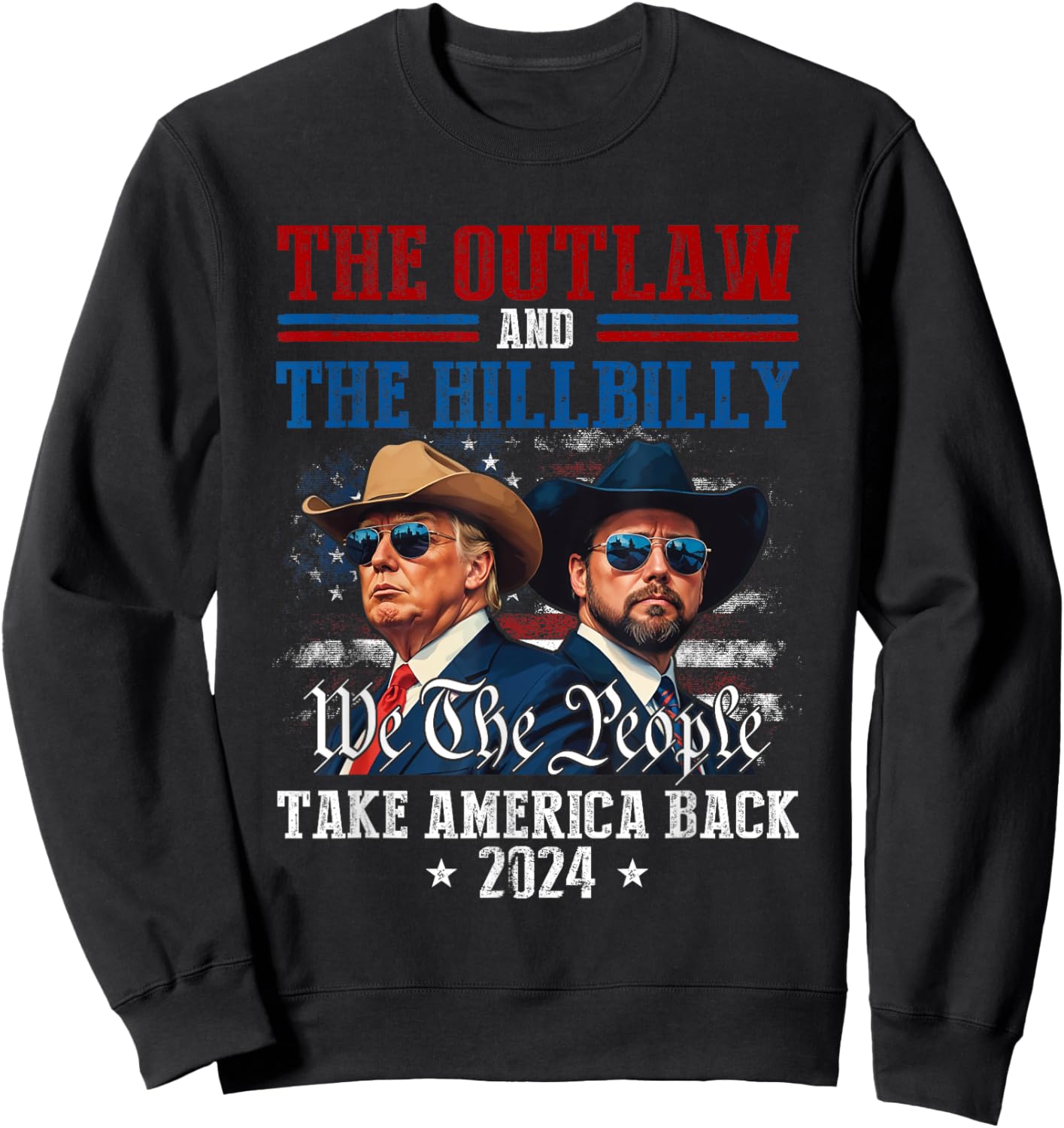 Trump Vance 24 The Outlaw and The HillbillyTake America Back Sweatshirt - Sweatshirt | Black