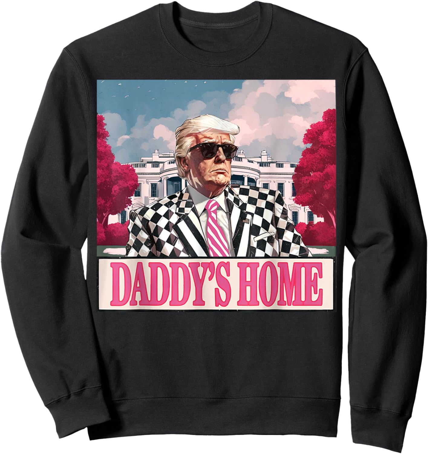 Trump 2025 Take America Back Daddy's Home Trump Pink 2025 Sweatshirt - Sweatshirt | Black