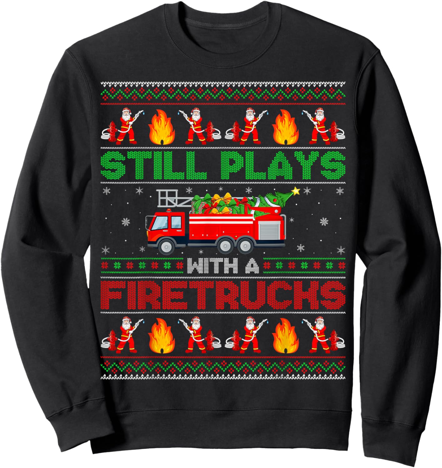 Still Play With Fire Truck Firefighter Ugly Christmas Sweatshirt - Sweatshirt | Black