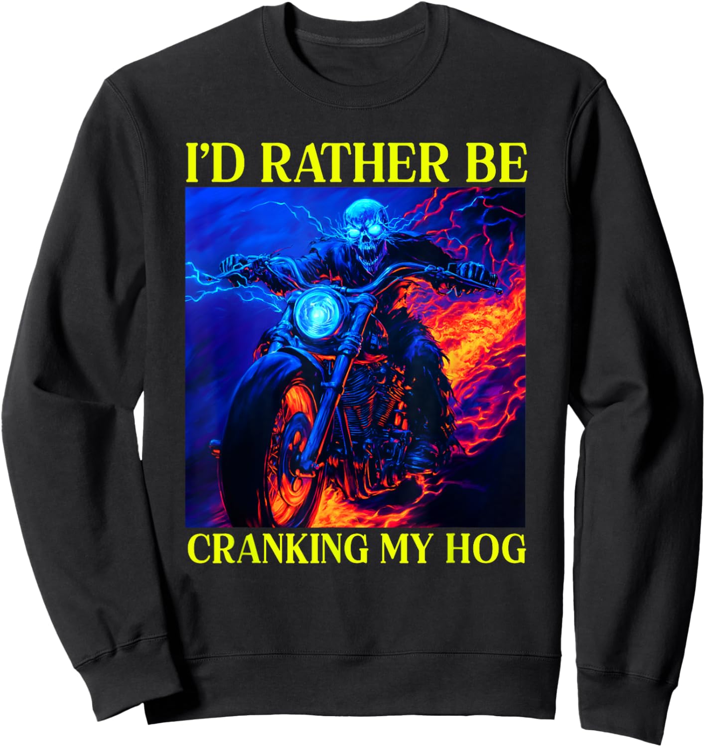 I'd Rather Be Cranking My Hog Motorcycle Skeleton Sweatshirt - Sweatshirt | Black