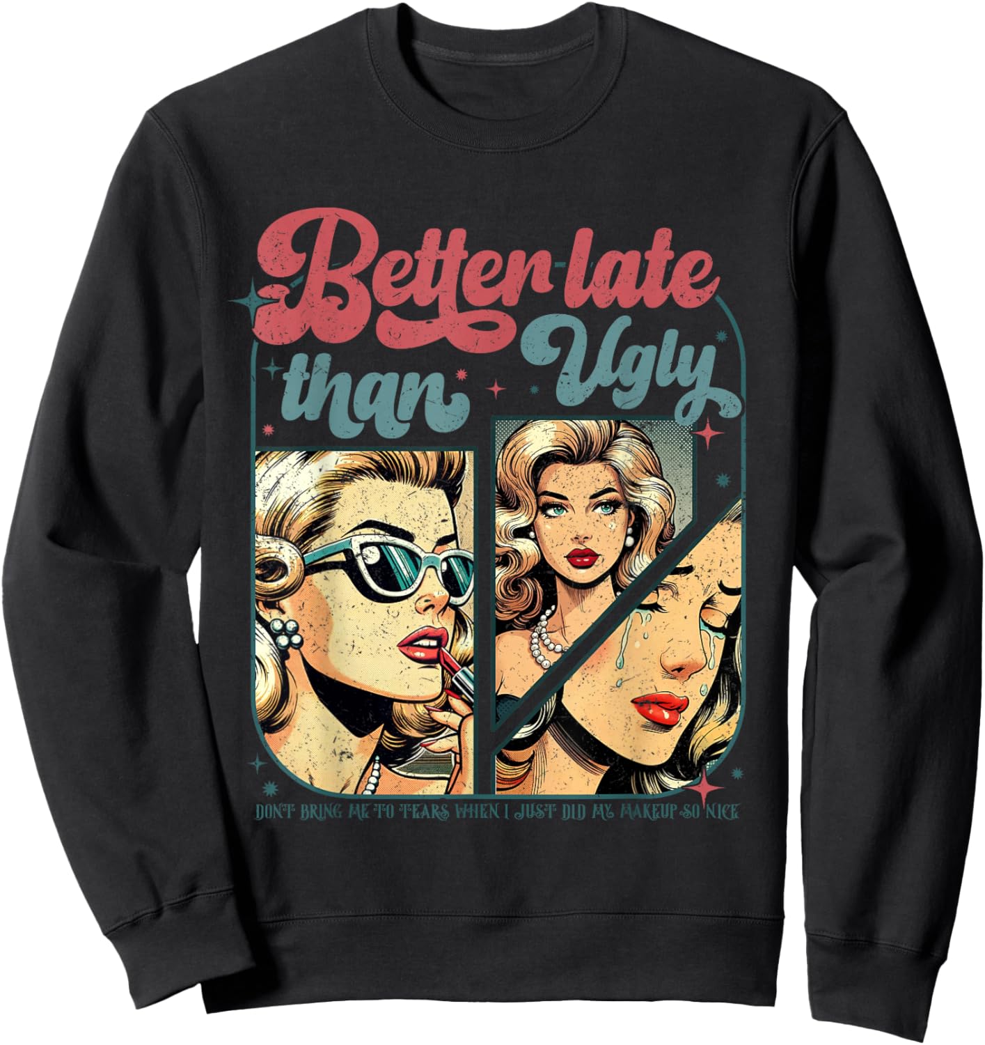 Better Late Than Ugly Sweatshirt - Sweatshirt | Black