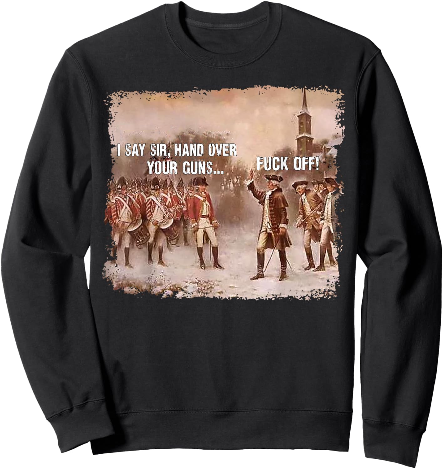 I Say Sir Hand Over Your Guns Fuck Off Sweatshirt - Sweatshirt | Black