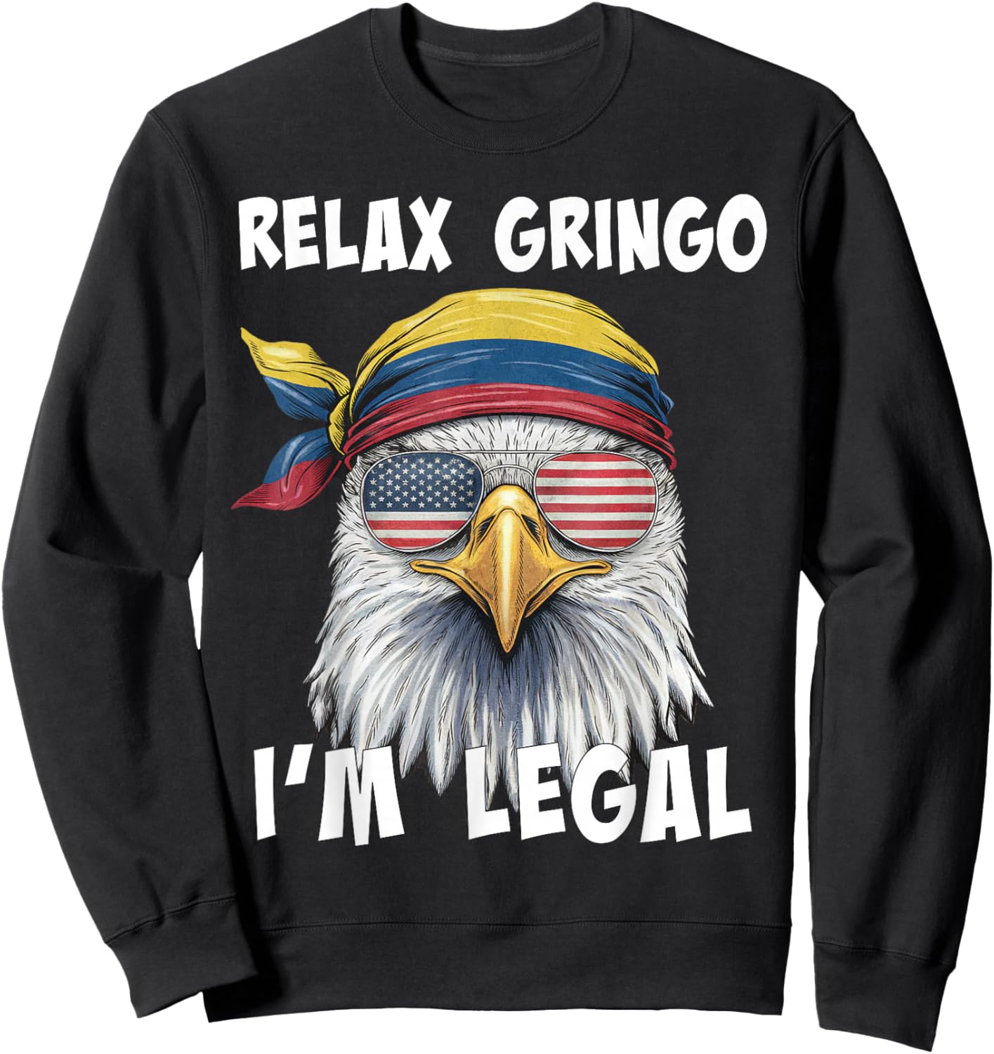 Relax Gringo I'm Legal - Funny Colombian Immigrant Sweatshirt - Sweatshirt | Black