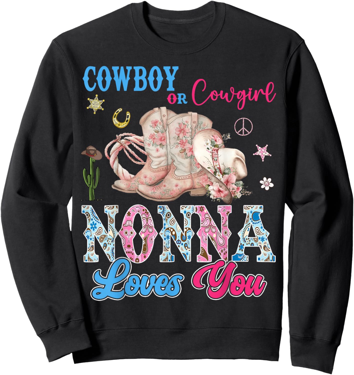 Cowboy Or Cowgirl Nonna Loves You Gender Reveal Party Sweatshirt - Sweatshirt | Black