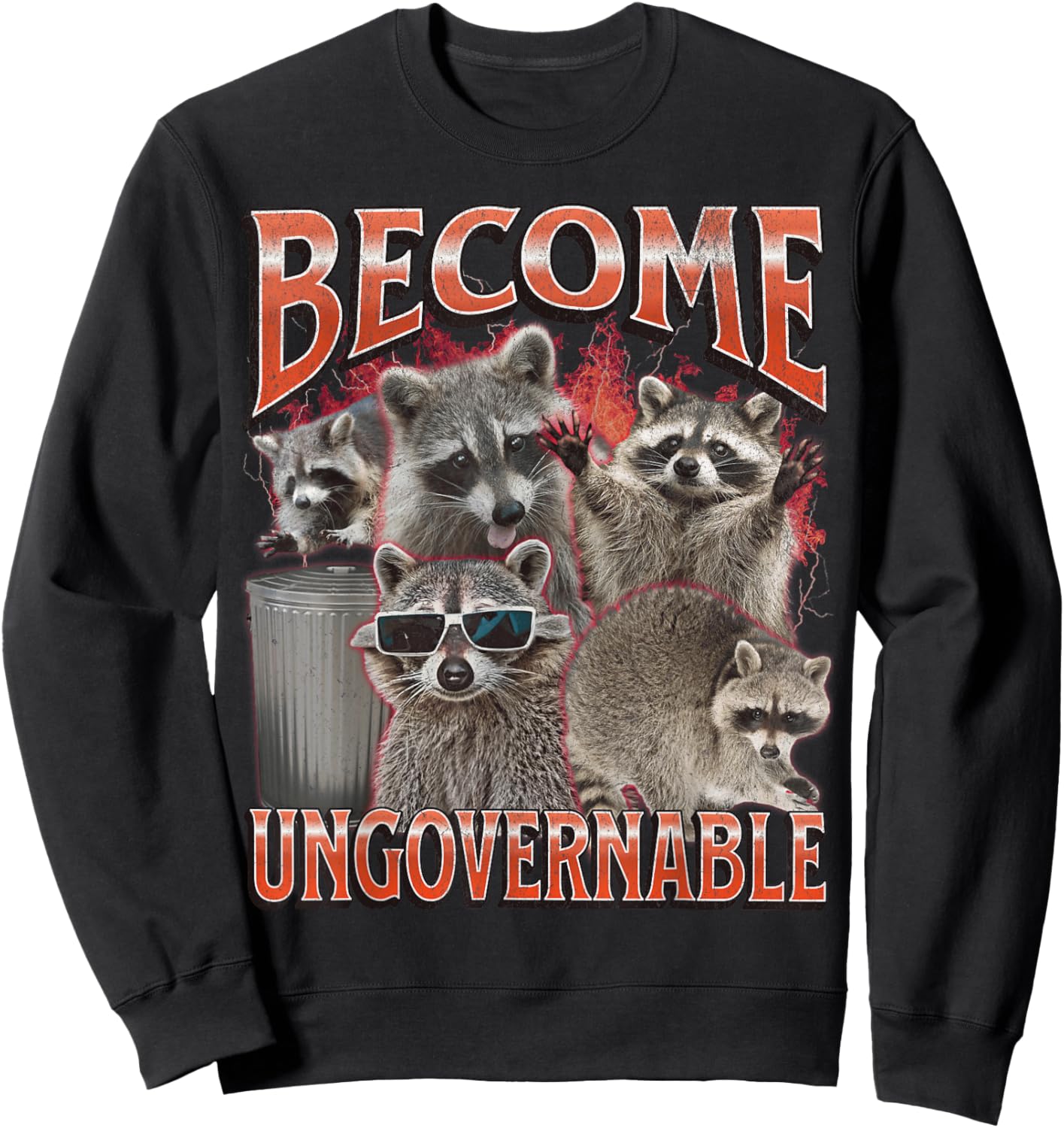 Become Ungovernable Funny Raccoon Meme Bootleg Graphic 90s Sweatshirt - Sweatshirt | Black