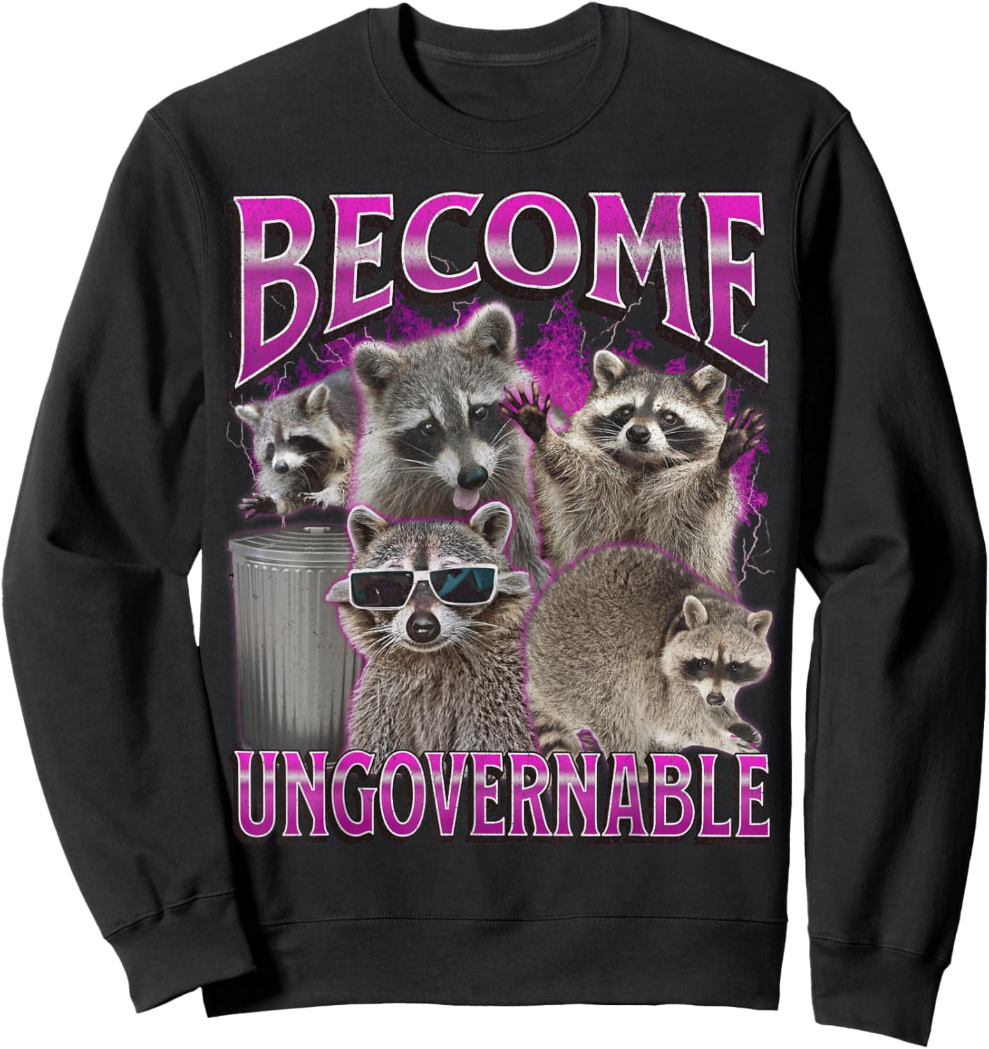 Become Ungovernable Funny Raccoon Meme Bootleg Graphic 90s Sweatshirt - Sweatshirt | Black
