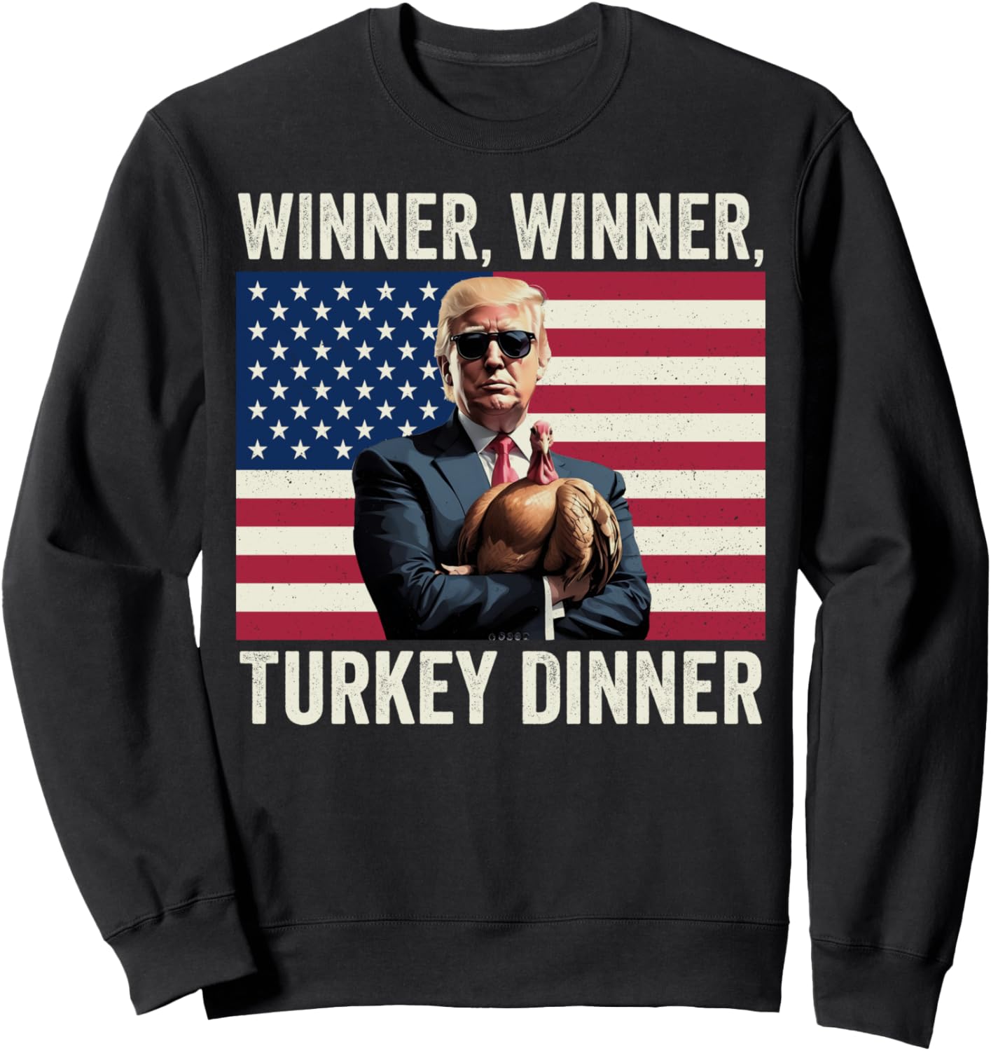 Humor Funny Trump Winner Winner Turkey Dinner Thanksgiving Sweatshirt - Sweatshirt | Black