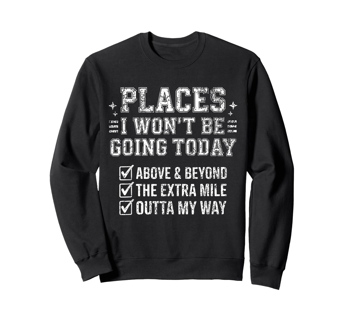 Retro Funny Places I Won't Be Going Today Above & Beyond T-Shirt - Sweatshirt | Black