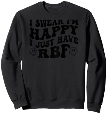 I Swear I'm Happy I Just Have RBF (on back) Sweatshirt - Sweatshirt | Black