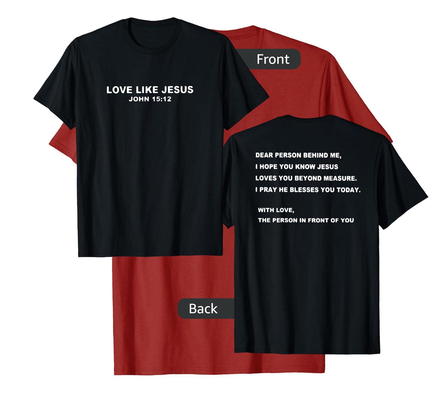 love like jesus dear person behind me T-Shirt
