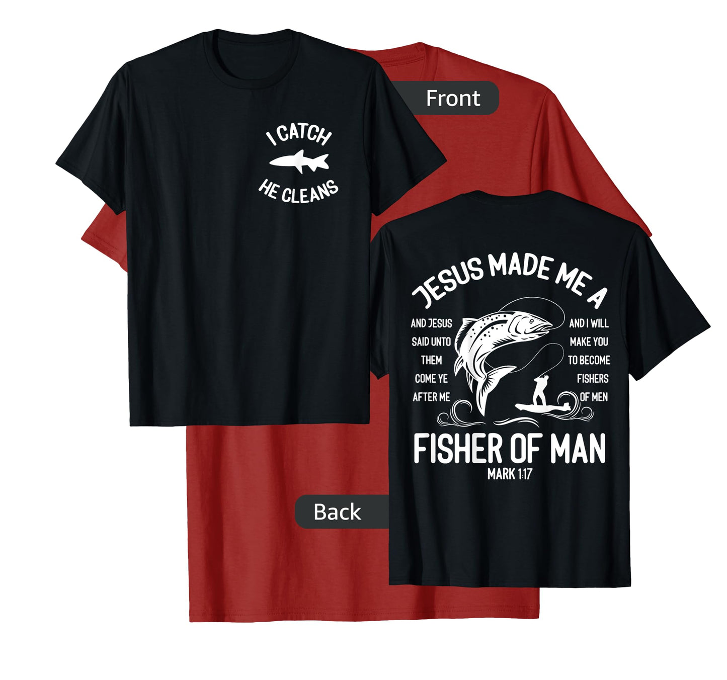 Jesus Made Me A Fisherman I Catch He Cleans Front And back T-Shirt