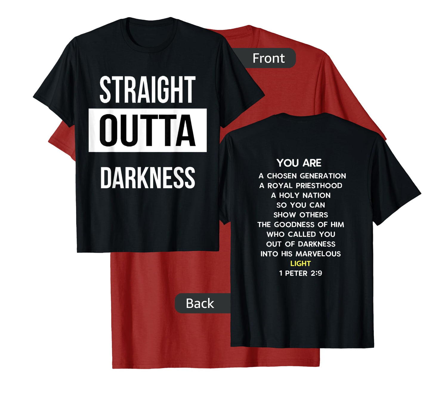 Straight Outta Darkness Shirt 1 Peter 2 9 - verse on back T-Shirt