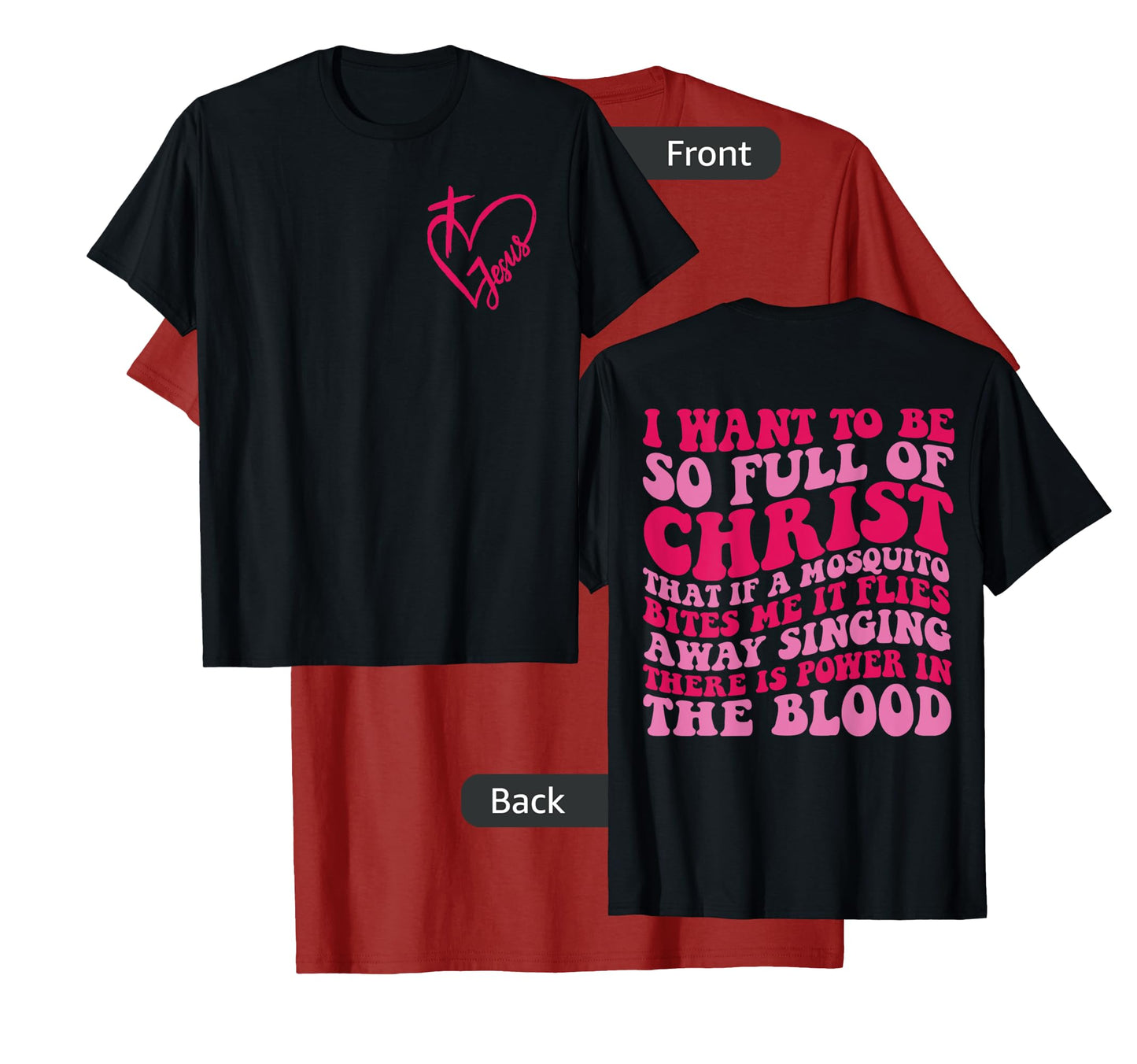 I want to be so full of Christ that if a mosquito 2 sided T-Shirt