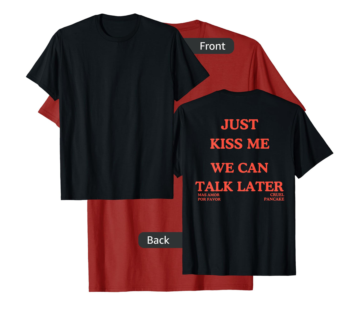 Just Kiss Me We Can Talk Later -Mas Amor Por Favor T-Shirt