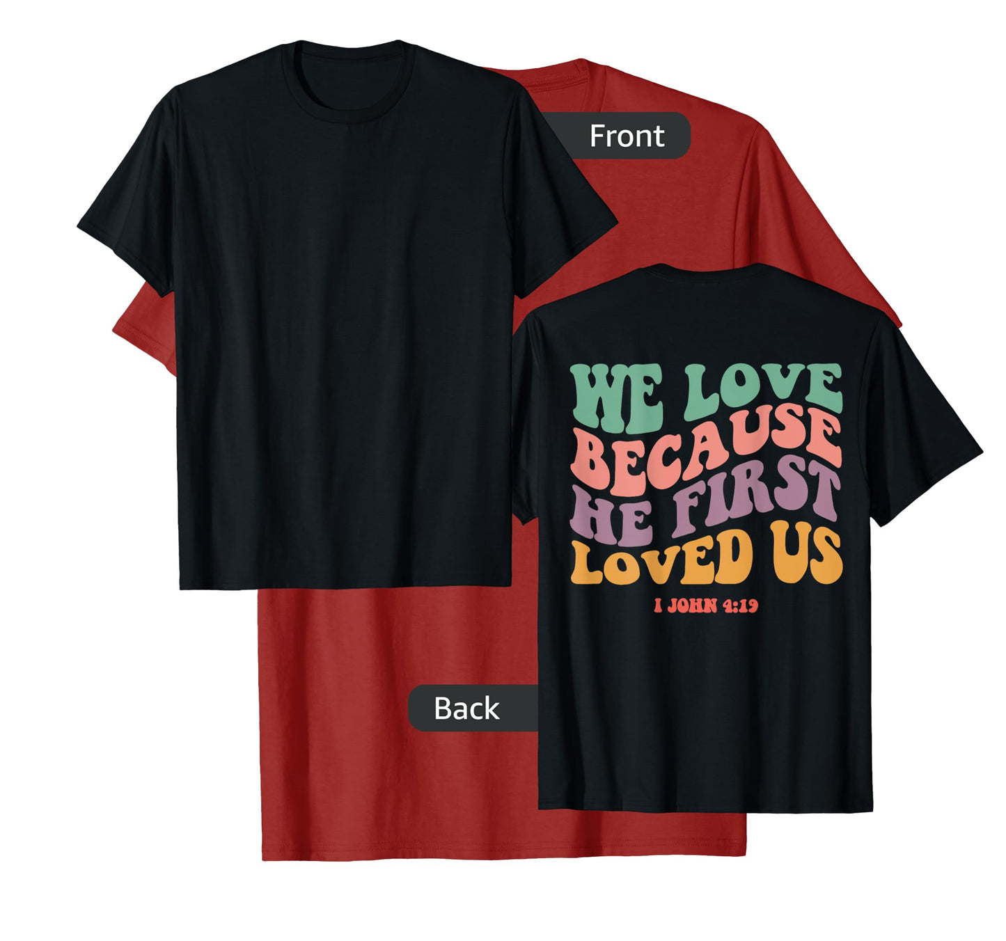 We Love Because He First Loved Us Bible Verse Christian Tee T-Shirt