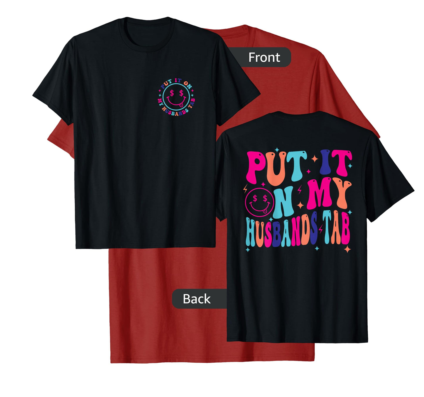 Put It On My Husband's Tab, Wife Life - Front and Back T-Shirt