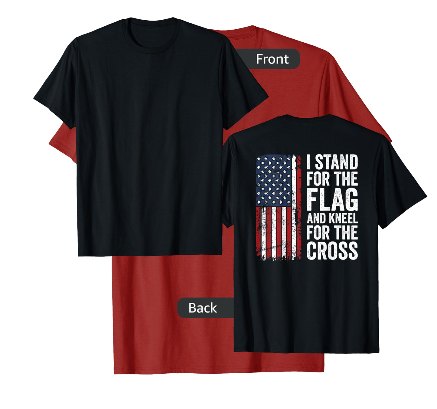 I Stand For The Flag And Kneel For The Cross - (ON BACK) T-Shirt