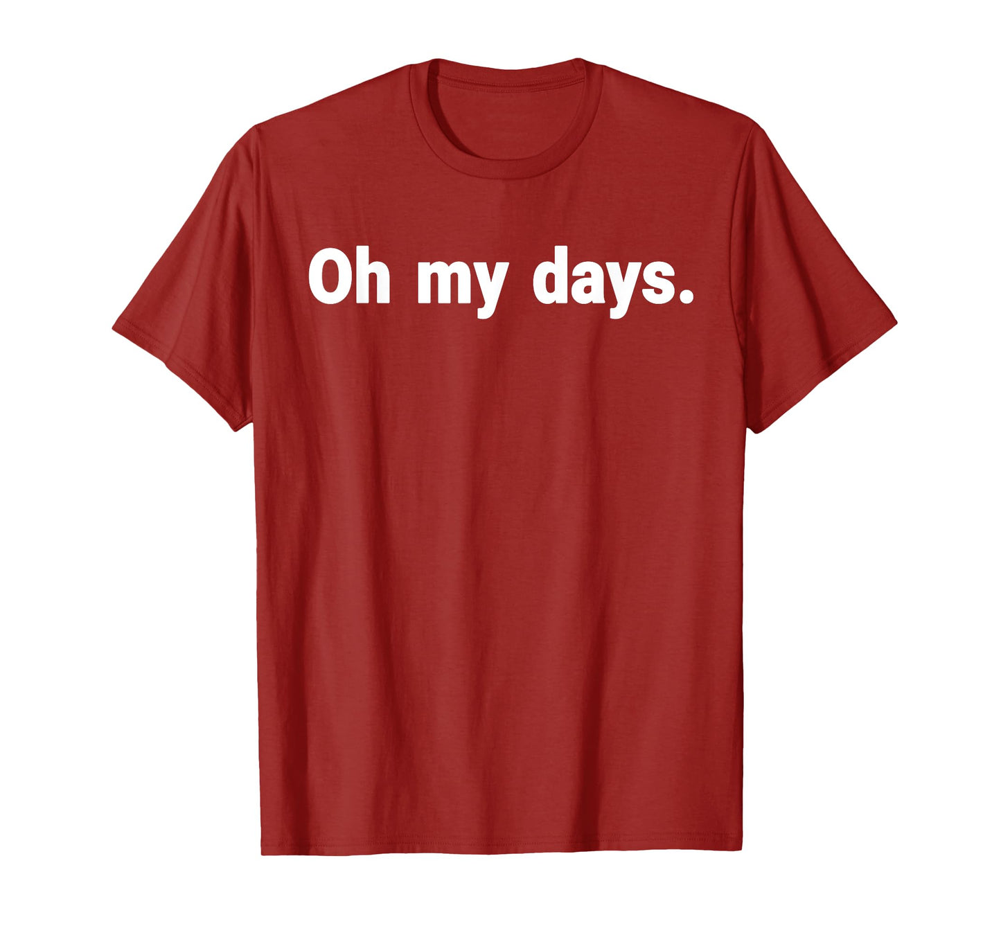 Oh My Days T-Shirt