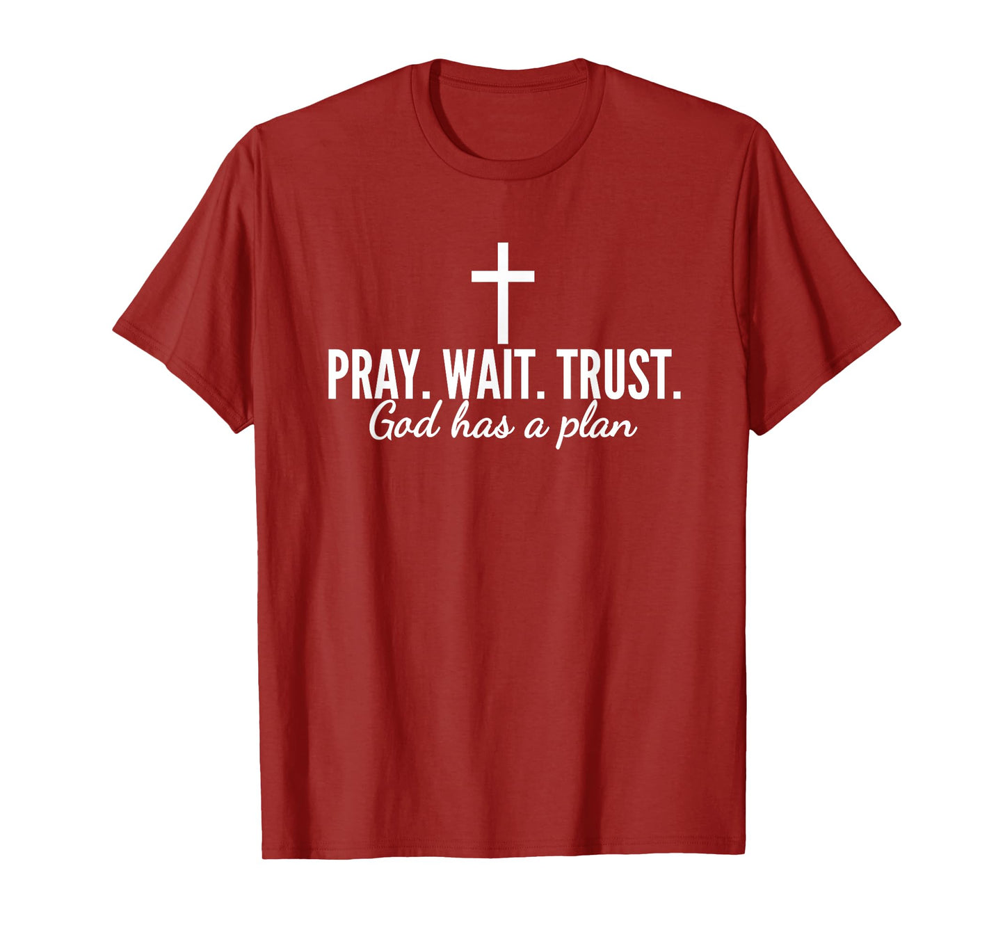 Pray Wait Trust God Has A Plan Bible Christian Saying Jesus T-Shirt
