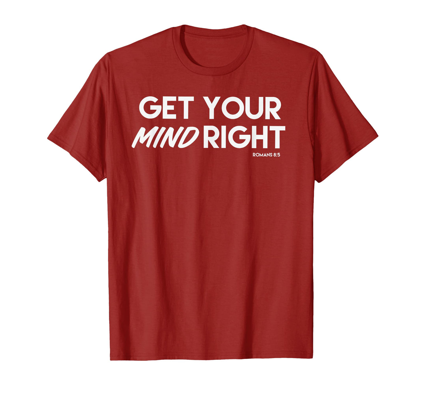 Get Your Mind Right Live by the Spirit Romans 8:5 T-Shirt