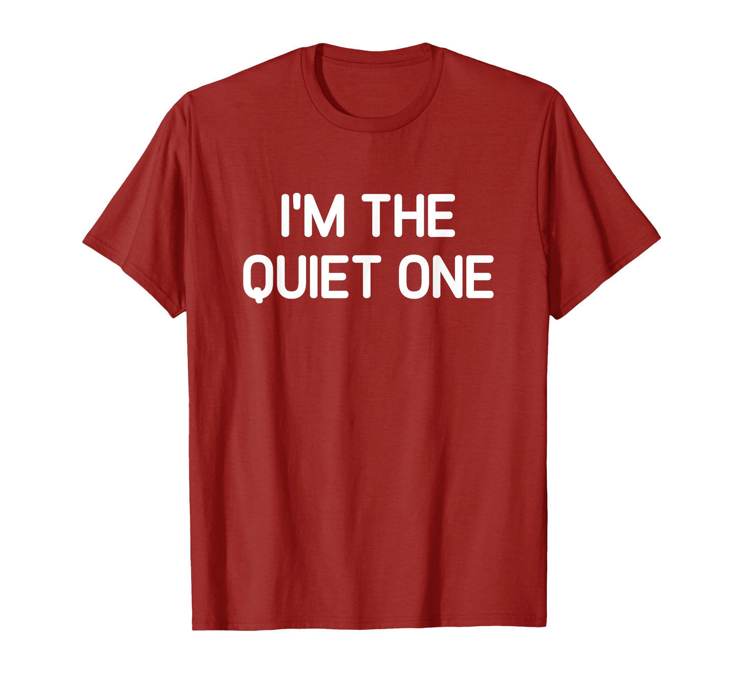 I'm The Quiet One, Funny, Jokes, Sarcastic T-Shirt