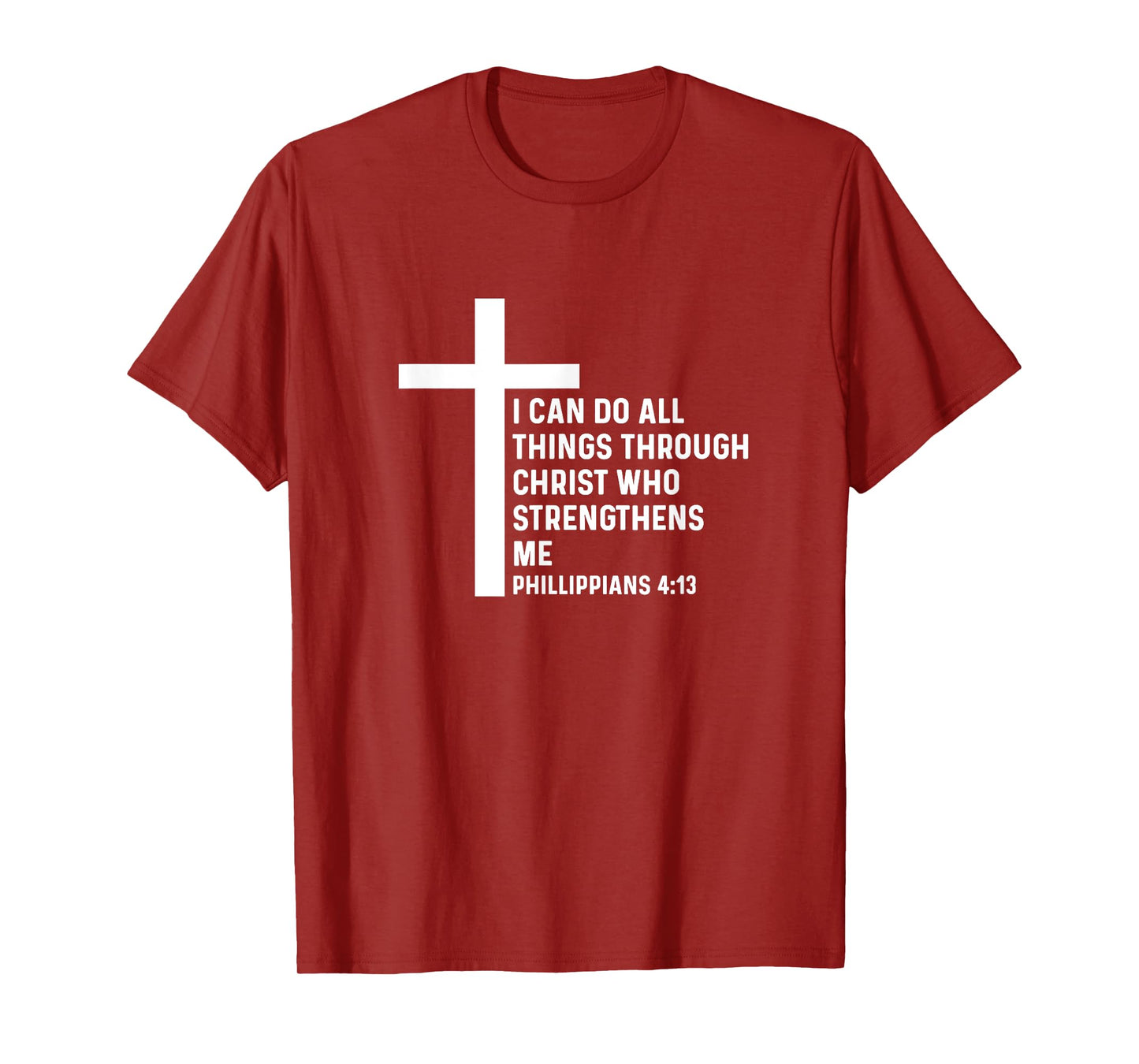 Philippians 4:13 4 13 God Jesus Christian Christ All Things T-Shirt