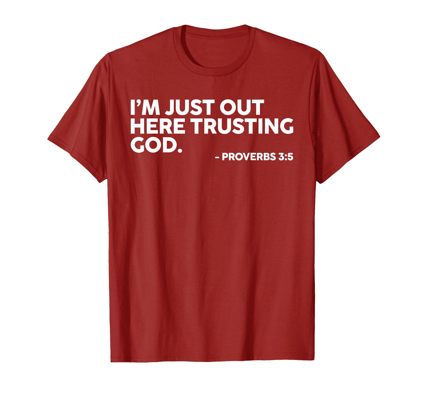 I'm Just Out Here Trusting God Proverbs 3:5 T-Shirt