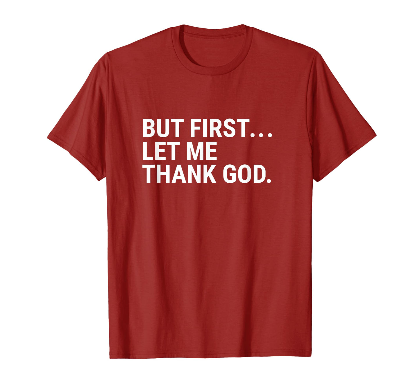 But First Let Me Thank God T-Shirt