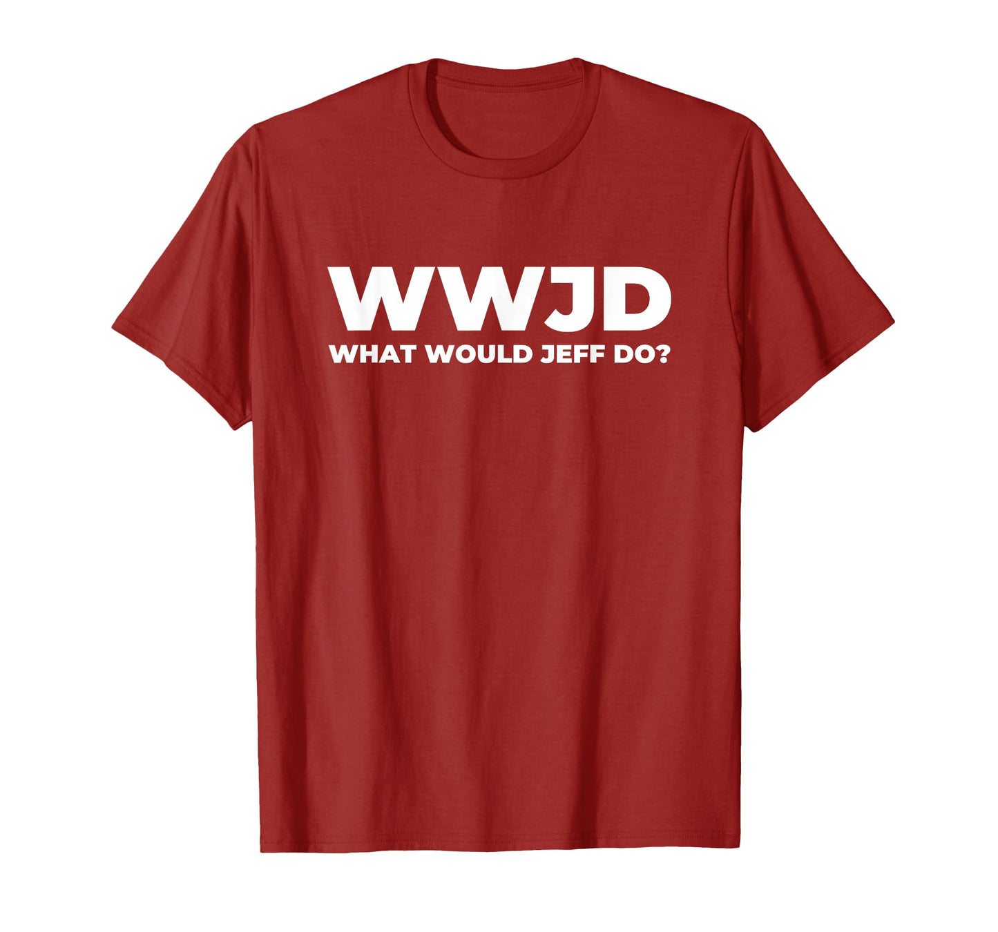 What Would Jeff Do? Funny Jeff T-Shirt
