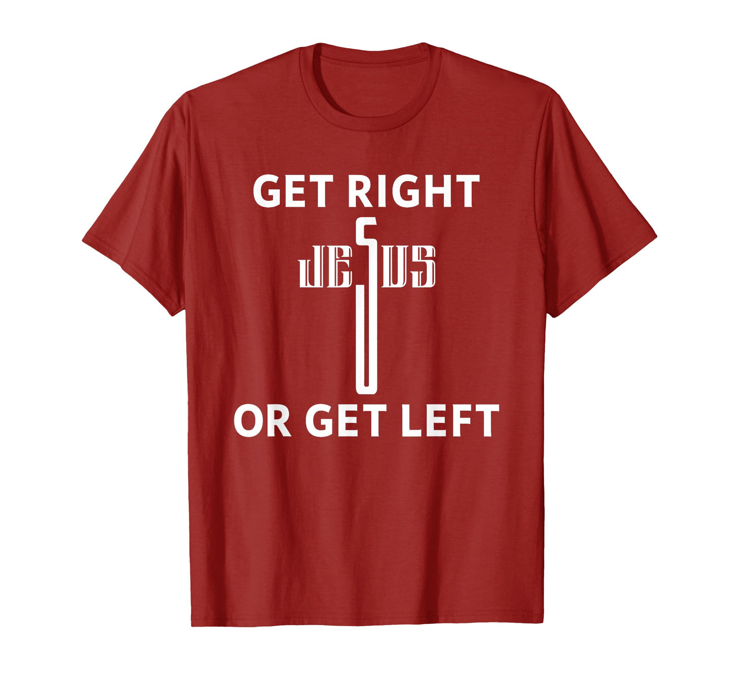 Get Right Or Get Left Jesus Christian Faith T-Shirt