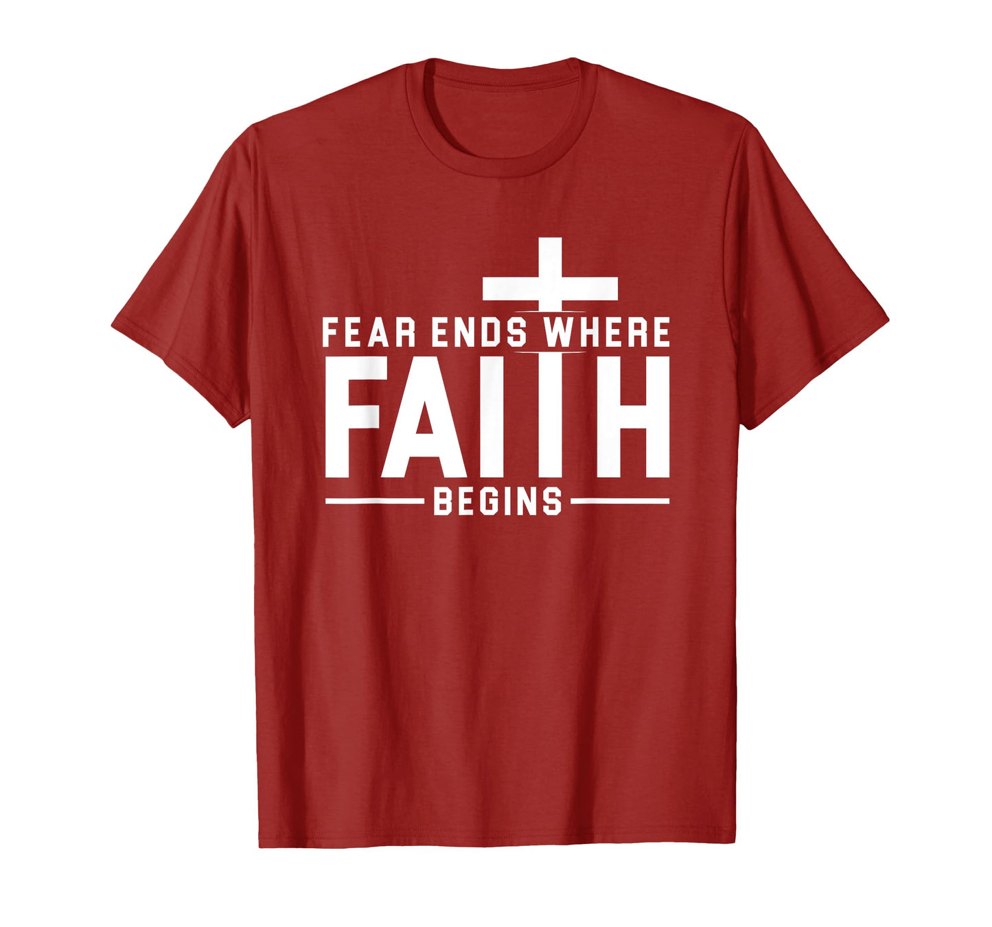 Fear Ends Where Faith Begins Christian Jesus Christ Church T-Shirt