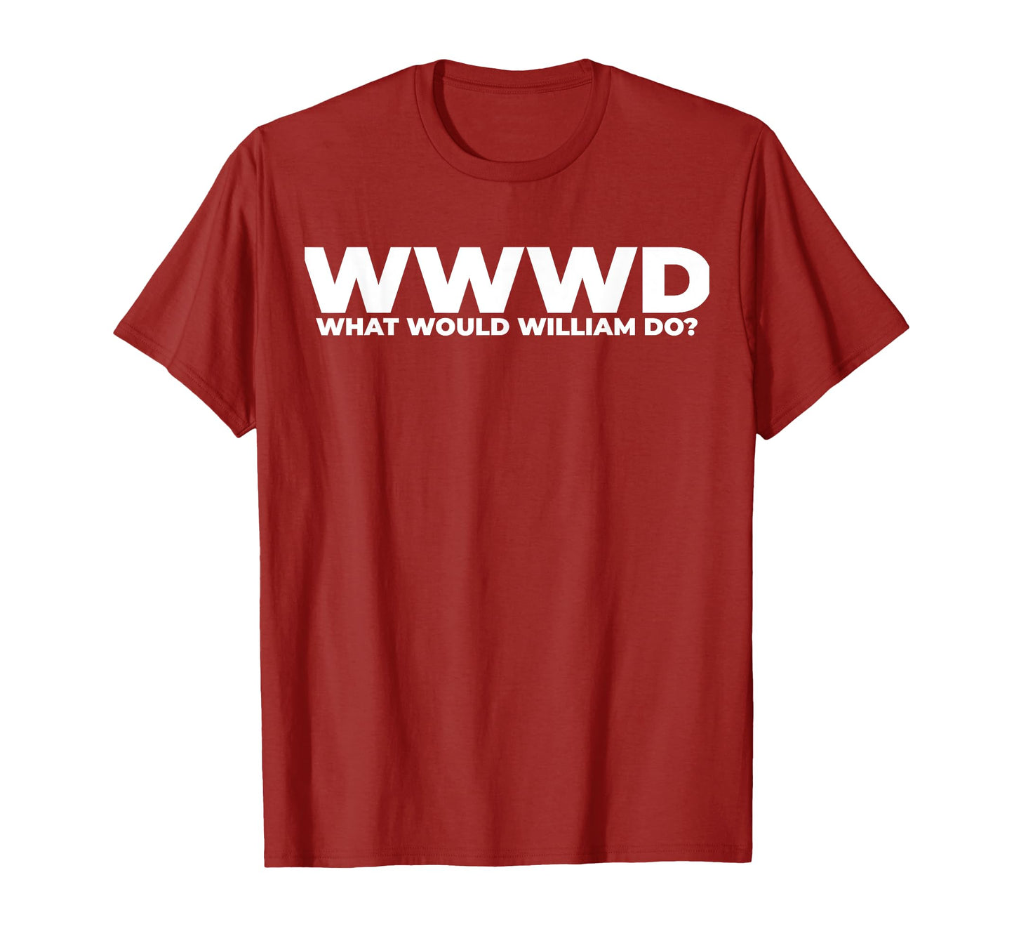 What Would William Do? Funny William Personalized T-Shirt