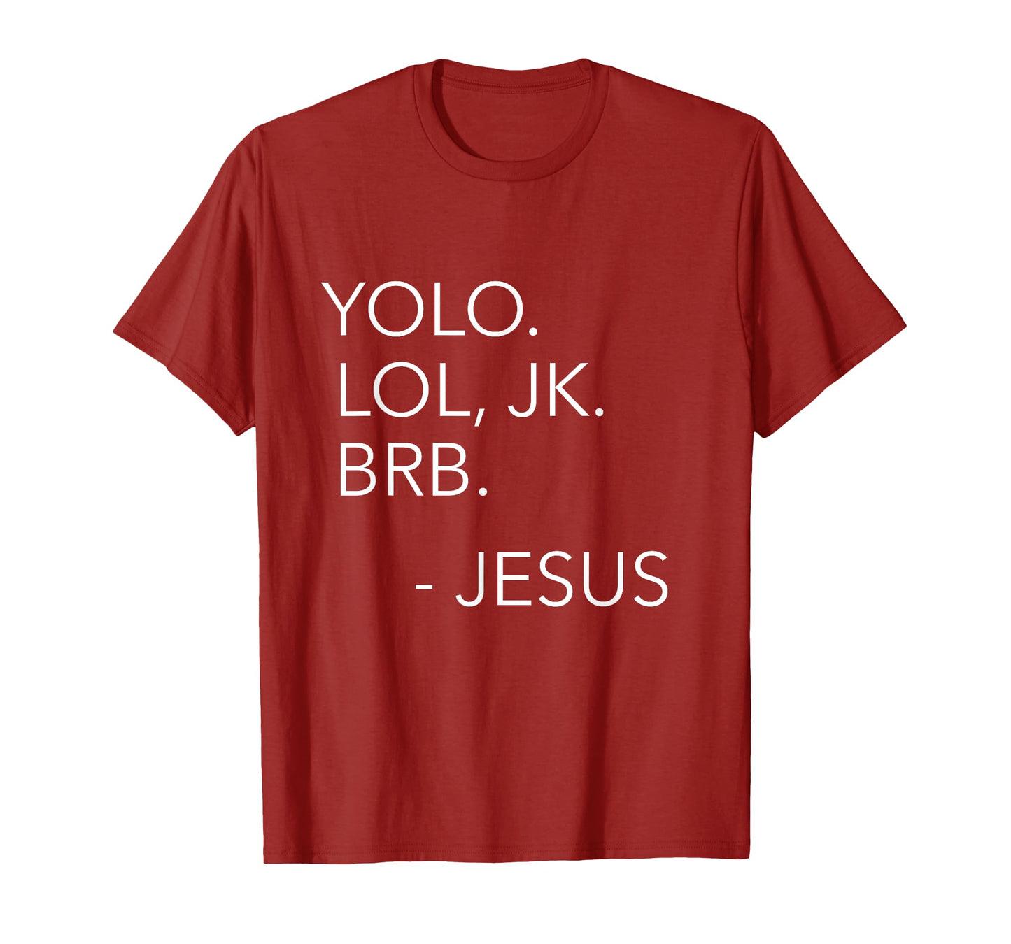Yolo Lol JK BRB You Only Live Once Jesus Funny Christian T-Shirt