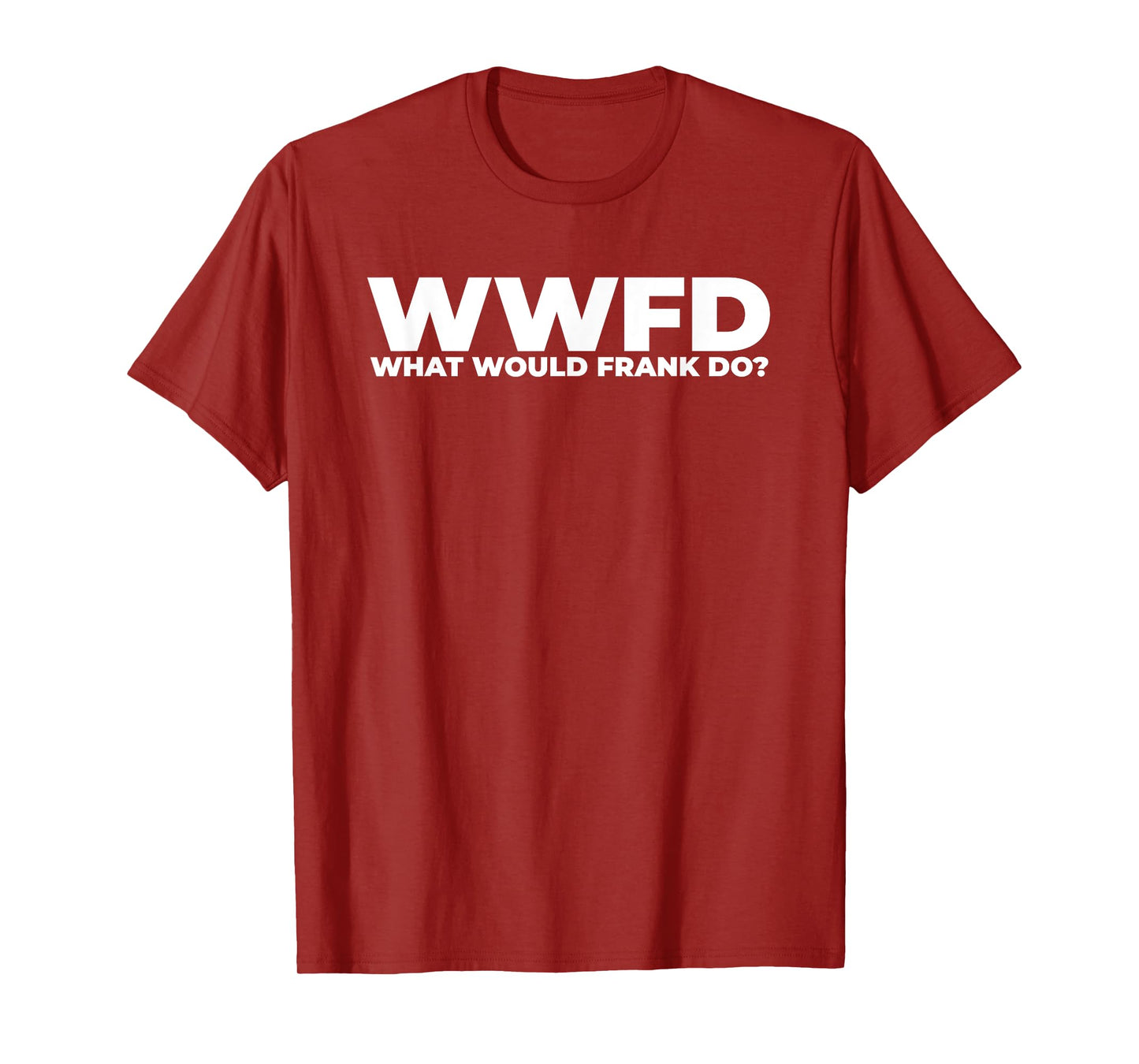 What Would Frank Do? Funny Frank Personalized T-Shirt