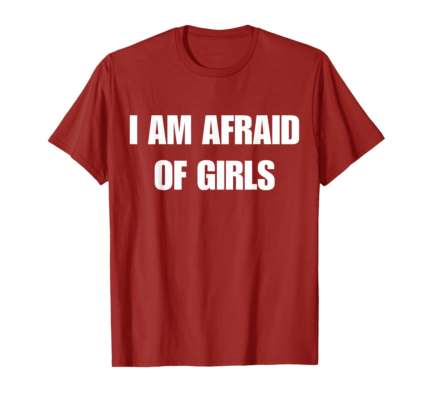 I'm Afraid of Girls Funny Sarcastic Sayings T-Shirt
