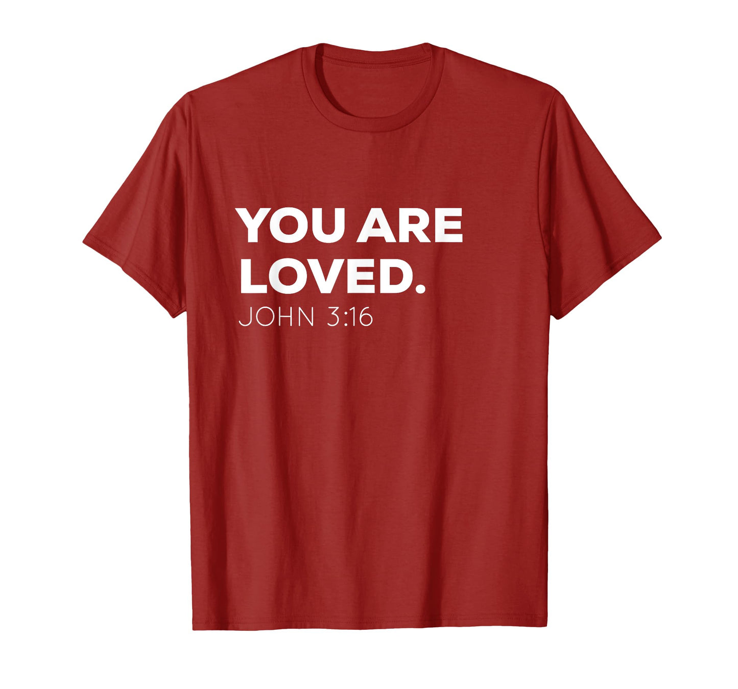 You Are Loved | Encouraging John 3:16 Christian T-Shirt